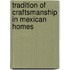 Tradition of Craftsmanship in Mexican Homes