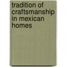 Tradition of Craftsmanship in Mexican Homes door Patricia W. O'Gorman