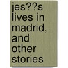 Jes��S Lives in Madrid, and Other Stories door Kiran Bhat