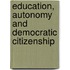 Education, Autonomy and Democratic Citizenship