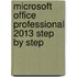 Microsoft Office Professional 2013 Step by Step