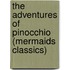 The Adventures of Pinocchio (Mermaids Classics)