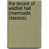 The Tenant of Wildfell Hall (Mermaids Classics) door Anne Brontë