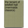 The Tenant of Wildfell Hall (Mermaids Classics) by Anne Brontë