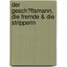 Der Gesch�Ftsmann, Die Fremde & Die Stripperin door Seth Daniels