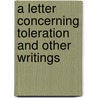 A Letter Concerning Toleration and Other Writings by Locke John Locke