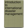 Introduction to International Disaster Management by Damon P. Coppola