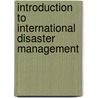 Introduction to International Disaster Management door Damon P. Coppola