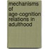 Mechanisms of Age-Cognition Relations in Adulthood