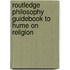 Routledge Philosophy GuideBook to Hume on Religion