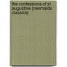 The Confessions of St Augustine (Mermaids Classics) by St Augustine