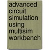 Advanced Circuit Simulation Using Multisim Workbench door Felix Guerrero-Castro