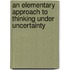 An Elementary Approach to Thinking Under Uncertainty