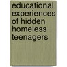 Educational Experiences of Hidden Homeless Teenagers by Ronald E. Hallett