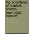 The Adventures of Sherlock Holmes (Mermaids Classics)