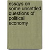 Essays on Some Unsettled Questions of Political Economy by Stuart Mill John