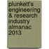 Plunkett's Engineering & Research Industry Almanac 2013