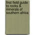 First Field Guide to Rocks & Minerals of Southern Africa