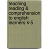 Teaching Reading & Comprehension to English Learners K-5 door Margarita Calder�n