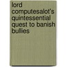 Lord Computesalot's Quintessential Quest to Banish Bullies by Regina Davis