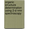 Organic Structure Determination Using 2-D Nmr Spectroscopy door Jeffrey H. Simpson