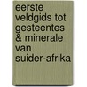 Eerste Veldgids Tot Gesteentes & Minerale Van Suider-Afrika door Bruce Cairncross