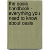 The Oasis Handbook - Everything You Need to Know About Oasis door Emily Smith