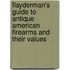 Flayderman's Guide to Antique American Firearms and Their Values