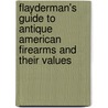 Flayderman's Guide to Antique American Firearms and Their Values door Norm Flayderman