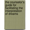 The Counselor's Guide for Facilitating the Interpretation of Dreams door Evelyn Duesbury