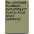 The Radiohead Handbook - Everything You Need to Know About Radiohead