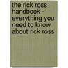 The Rick Ross Handbook - Everything You Need to Know About Rick Ross door Emily Smith