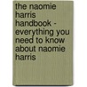 The Naomie Harris Handbook - Everything You Need to Know About Naomie Harris door Emily Smith