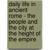 Daily Life in Ancient Rome - the People and the City at the Height of the Empire door J�r�me Carcopino