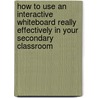 How to Use an Interactive Whiteboard Really Effectively in Your Secondary Classroom door Jenny Gage