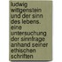 Ludwig Wittgenstein Und Der Sinn Des Lebens. Eine Untersuchung Der Sinnfrage Anhand Seiner Ethischen Schriften