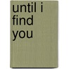 Until I Find You by Unknown