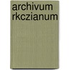 Archivum Rkczianum door Onbekend