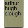 Arthur Hugh Clough by Unknown