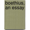 Boethius, An Essay door Onbekend