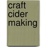 Craft Cider Making door Onbekend