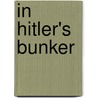 In Hitler's Bunker by Unknown
