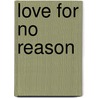 Love for No Reason door Onbekend