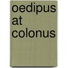 Oedipus At Colonus door Onbekend