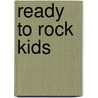 Ready To Rock Kids door Onbekend