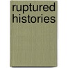 Ruptured Histories door Onbekend