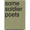 Some Soldier Poets door Onbekend