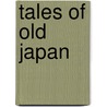 Tales of Old Japan door Onbekend