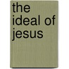 The Ideal Of Jesus by Unknown