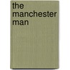 The Manchester Man by Unknown